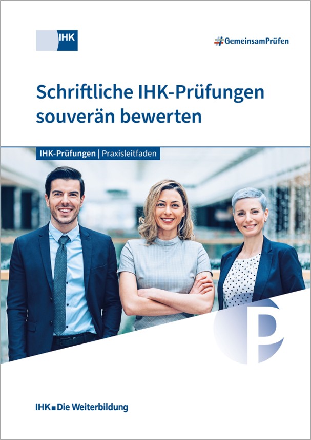 Schriftliche IHK-Prüfungen souverän bewerten Cover zu "Schriftliche IHK-Prüfungen souverän bewerten"